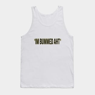 I'm Bummed Tank Top